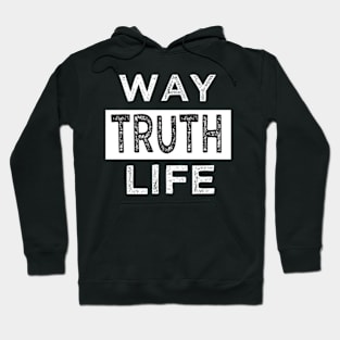 Way Truth Life Hoodie